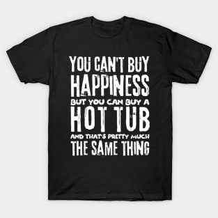 You Can't Buy Happiness Buy Hot Tub Lover T-Shirt